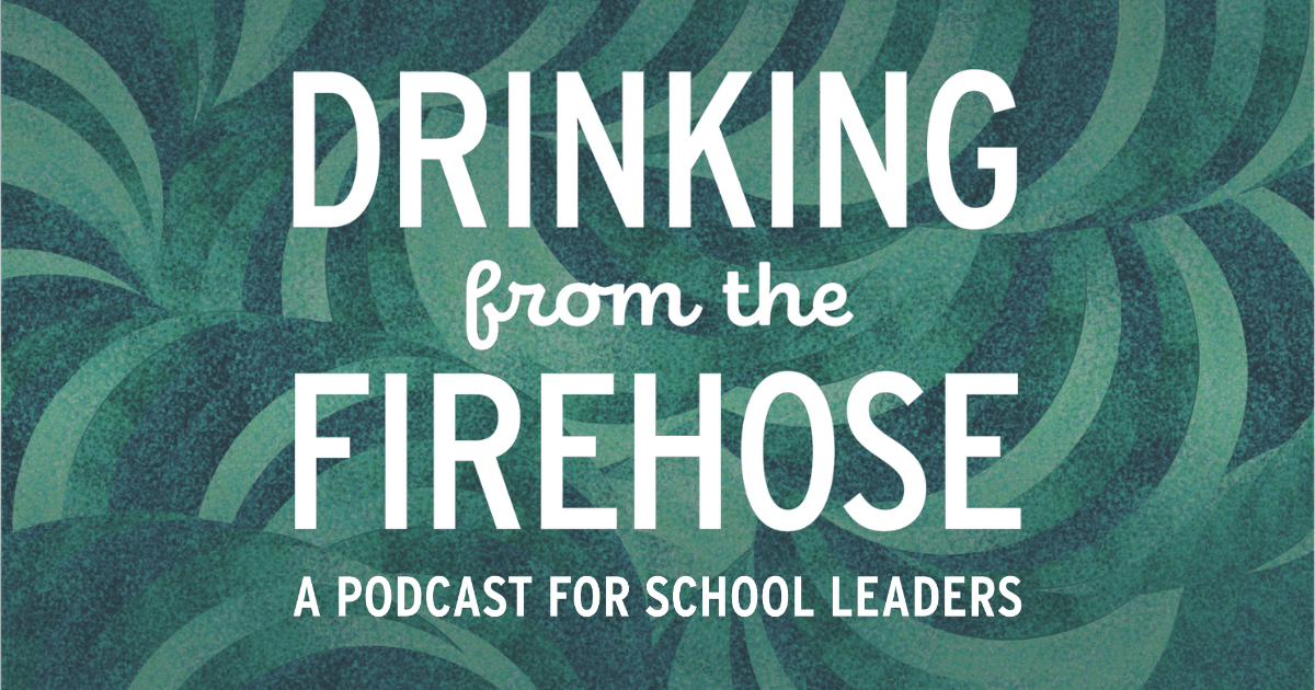 Drinking From the Firehose - A podcast for school leaders